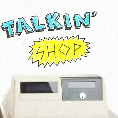 Talkin Shop